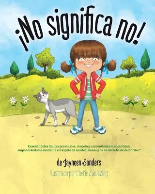 No significa no! : Ensenandoles Limites Personales, Respeto y Consentimiento a Los Ninos ; Empoderandolos Mediante El Respeto de Sus Decis - No significa no!: Ensenandoles Limites Personales, Respeto y Consentimiento a Los Ninos; Empoderandolos Mediante El Respeto de Sus Decis