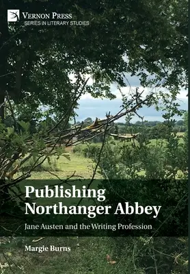 L'édition de l'Abbaye de Northanger : Jane Austen et la profession d'écrivain - Publishing Northanger Abbey: Jane Austen and the Writing Profession