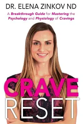 Réinitialisation des envies : Un guide révolutionnaire pour maîtriser la psychologie et la physiologie des fringales - Crave Reset: A Breakthrough Guide for Mastering the Psychology and Physiology of Cravings