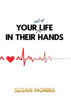 Votre fin de vie entre leurs mains - Your End of Life in Their Hands