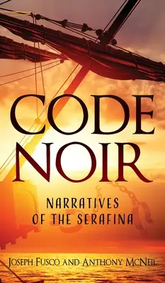 Code Noir : Récits de la Serafina - Code Noir: Narratives of the Serafina