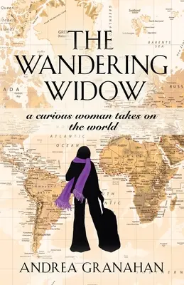 La veuve errante : Une femme curieuse à l'assaut du monde - The Wandering Widow: A curious woman takes on the world