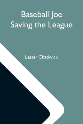 Baseball Joe Saving The League ; Or, Breaking Up A Great Conspiracy (en anglais) - Baseball Joe Saving The League; Or, Breaking Up A Great Conspiracy