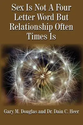 Le sexe n'est pas un mot en quatre lettres, mais les relations le sont souvent - Sex Is Not A Four Letter Word But Relationship Often Times Is