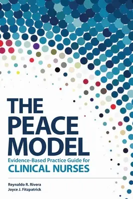 Le modèle de paix Guide de pratique fondée sur des données probantes à l'intention des infirmières cliniciennes - The Peace Model Evidence-Based Practice Guide for Clinical Nurses