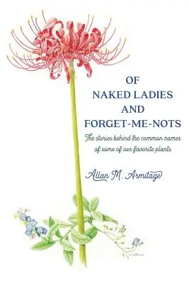 Des dames nues et des myosotis : Les histoires qui se cachent derrière les noms communs de certaines de nos plantes préférées - Of Naked Ladies and Forget-Me-Nots: The stories behind the common names of some of our favorite plants