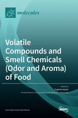 Composés volatils et produits chimiques odorants (odeur et arôme) des aliments - Volatile Compounds and Smell Chemicals (Odor and Aroma) of Food