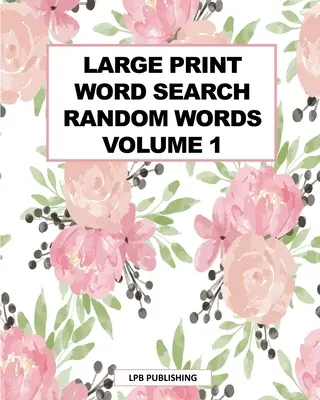 Recherche de mots en gros caractères : Mots aléatoires Volume 1 - Large Print Word Search: Random Words Volume 1