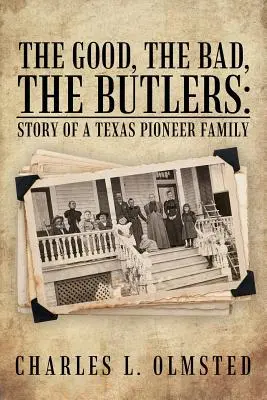 Le bon, la brute et le truand : L'histoire d'une famille de pionniers texans - The Good, the Bad, the Butlers: Story of a Texas Pioneer Family