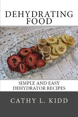 Déshydratation des aliments : recettes simples et faciles avec le déshydrateur - Dehydrating Food: Simple and Easy Dehydrator Recipes