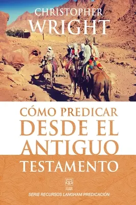 Comment prédire à partir de l'Ancien Testament - Cmo Predicar Desde El Antiguo Testamento