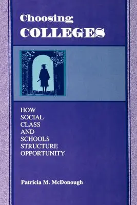 Choosing Colleges : Comment la classe sociale et les écoles structurent les opportunités - Choosing Colleges: How Social Class and Schools Structure Opportunity
