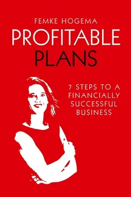 Profitable Plans : 7 étapes pour une entreprise financièrement prospère - Profitable Plans: 7 steps to a financially successful business