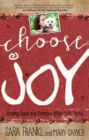 Choisir la joie : Trouver l'espoir et le but quand la vie fait mal - Choose Joy: Finding Hope and Purpose When Life Hurts