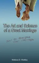 L'art et la science d'un grand mariage : Comment dynamiser votre mariage - The Art and Science of a Great Marriage: How to Energize Your Marriage