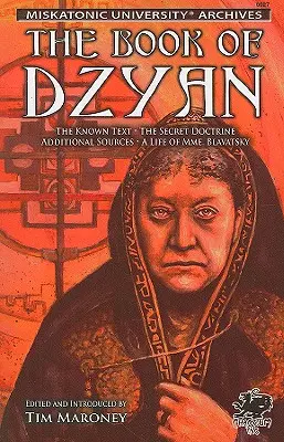 Le Livre de Dzyan : Manuscrit curieusement reçu par Helena Petrovna Blavatsky avec divers textes rares d'intérêt connexe - The Book of Dzyan: Being a Manuscript Curiously Received by Helena Petrovna Blavatsky with Diverse and Rare Texts of Related Interest