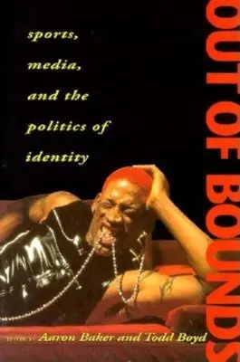 Hors limites : Sports, médias et politique de l'identité - Out of Bounds: Sports, Media and the Politics of Identity
