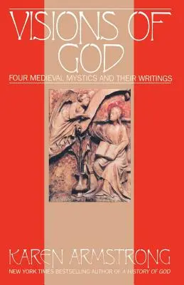 Visions de Dieu : Quatre mystiques médiévaux et leurs écrits - Visions of God: Four Medieval Mystics and Their Writings