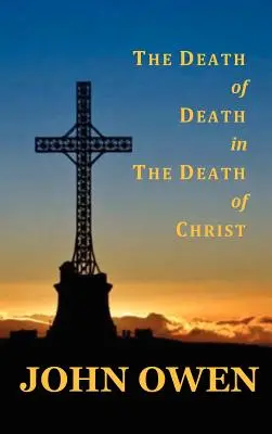 La mort de la mort dans la mort du Christ - The Death of Death in the Death of Christ