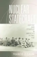 L'État nucléaire : Histoire et stratégie à l'âge atomique de l'Amérique - Nuclear Statecraft: History and Strategy in America's Atomic Age