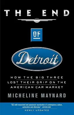 La fin de Détroit : Comment les trois grands ont perdu leur emprise sur le marché automobile américain - The End of Detroit: How the Big Three Lost Their Grip on the American Car Market