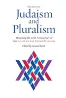 Études sur le judaïsme et le pluralisme : en l'honneur du 60e anniversaire de l'Académie de la religion juive - Studies in Judaism and Pluralism: Honoring the 60th Anniversary of the Academy for Jewish Religion