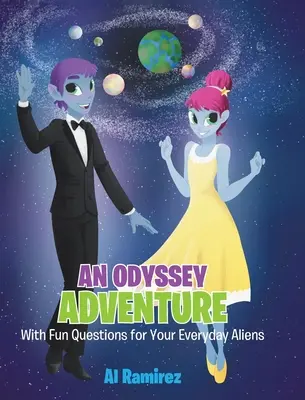Une aventure de l'Odyssée : Avec des questions amusantes pour vos extraterrestres de tous les jours - An Odyssey Adventure: With Fun Questions for Your Everyday Aliens