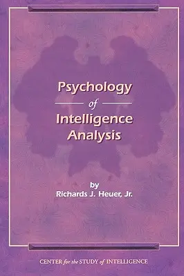 La psychologie de l'analyse du renseignement - The Psychology of Intelligence Analysis