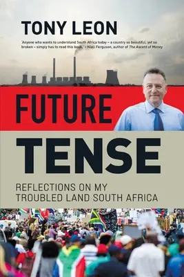 TENSE DU FUTUR - Réflexions sur ma terre troublée Afrique du Sud - FUTURE TENSE - Reflections on My Troubled Land South Africa