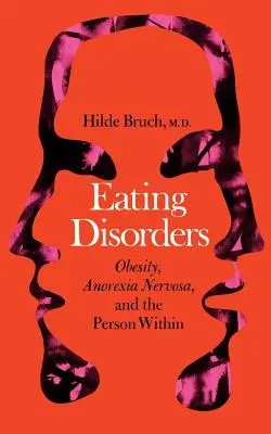 Troubles de l'alimentation : L'obésité, l'anorexie mentale et la personne en soi - Eating Disorders: Obesity, Anorexia Nervosa, and the Person Within