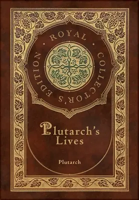 Les Vies de Plutarque, l'intégrale des 48 biographies (édition royale de collection) (couverture cartonnée plastifiée avec jaquette) - Plutarch's Lives, The Complete 48 Biographies (Royal Collector's Edition) (Case Laminate Hardcover with Jacket)