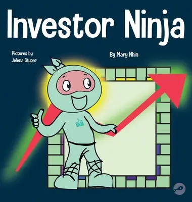 Ninja investisseur : un livre pour enfants sur l'investissement - Investor Ninja: A Children's Book About Investing