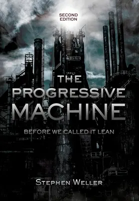 La machine progressive : Avant qu'on ne l'appelle « Lean » (allégé) - The Progressive Machine: Before We Called It Lean