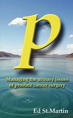 P : Gestion des problèmes urinaires liés à la chirurgie du cancer de la prostate - P: Managing the Urinary Issues of Prostate Cancer Surgery