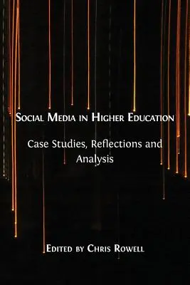 Les médias sociaux dans l'enseignement supérieur : Études de cas, réflexions et analyses - Social Media in Higher Education: Case Studies, Reflections and Analysis