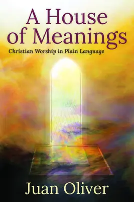 Une maison de sens : Le culte chrétien en langage clair - A House of Meanings: Christian Worship in Plain Language