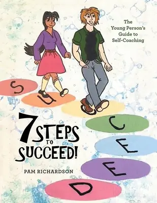 7 étapes pour réussir ! Le guide de l'autocoaching pour les jeunes - 7 Steps to Succeed!: The Young Person's Guide to Self-Coaching