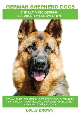 Le berger allemand comme animal de compagnie : élevage du berger allemand, où l'acheter, types, soins, tempérament, coût, santé, exposition, toilettage, régime alimentaire, etc. - German Shepherd Dogs as Pets: German Shepherd breeding, where to buy, types, care, temperament, cost, health, showing, grooming, diet, and more incl