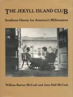 Le club de l'île Jekyll : Le refuge méridional des millionnaires américains - The Jekyll Island Club: Southern Haven for America's Millionaires