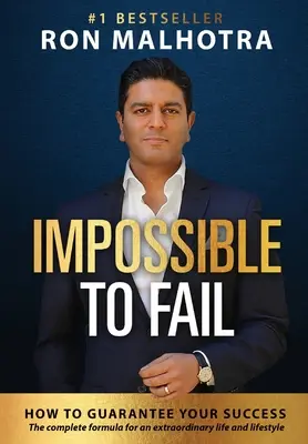 Impossible d'échouer : comment garantir votre succès - Impossible To Fail: How to guarantee your success