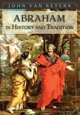Abraham dans l'histoire et la tradition - Abraham in History and Tradition
