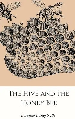 La ruche et l'abeille domestique - The Hive and the Honey-Bee