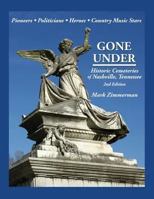 Gone Under : Les cimetières historiques de Nashville, Tennessee - Gone Under: Historic Cemeteries of Nashville, Tennessee