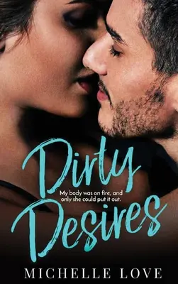 Dirty Desires : Une histoire d'amour entre un mauvais garçon et un milliardaire - Dirty Desires: A Bad Boy Billionaire Romance