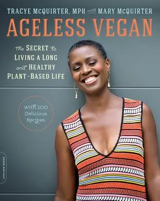Ageless Vegan : Le secret d'une vie longue et saine basée sur les plantes - Ageless Vegan: The Secret to Living a Long and Healthy Plant-Based Life