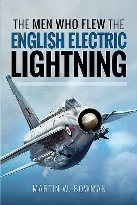 Les hommes qui ont piloté l'Electric Lightning anglais - The Men Who Flew the English Electric Lightning