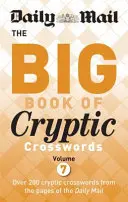 Daily Mail Big Book of Cryptic Crosswords Volume 7 (en anglais) - Daily Mail Big Book of Cryptic Crosswords Volume 7