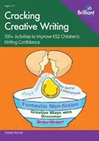 Cracking Creative Writing : 100+ activités pour améliorer la confiance en écriture des enfants de KS2 - Cracking Creative Writing: 100+ Activities to Improve KS2 Children's Writing Confidence