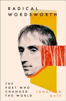 Radical Wordsworth - Le poète qui a changé le monde - Radical Wordsworth - The Poet Who Changed the World