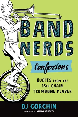 Confessions d'intellos de l'orchestre : Citations du joueur de trombone de la 13e chaire - Band Nerds Confessions: Quotes from the 13th Chair Trombone Player